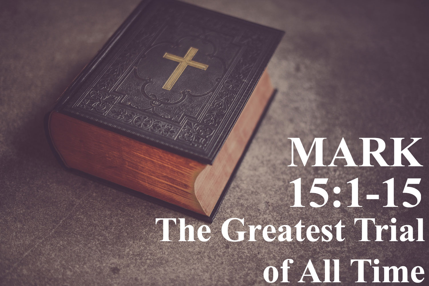 The Greatest Trial of All Time, Mark 15:1-15 - Pastor Josh Miller