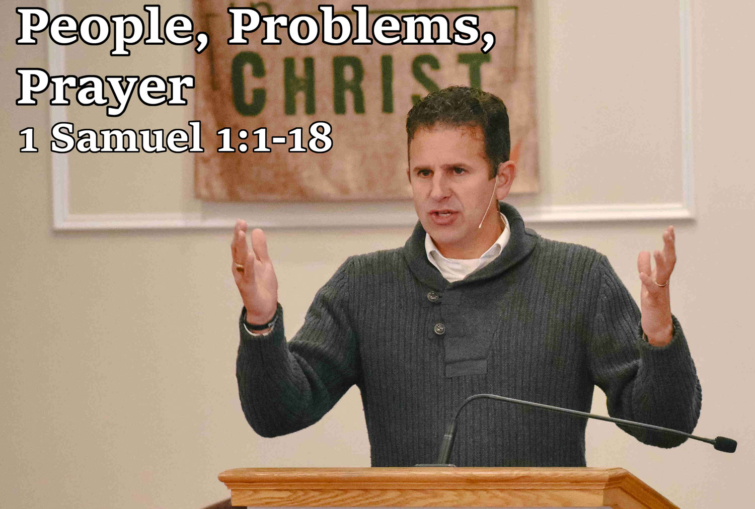 People, Problems, Prayer, 1 Samuel 1:1-18 - Pastor Josh Miller