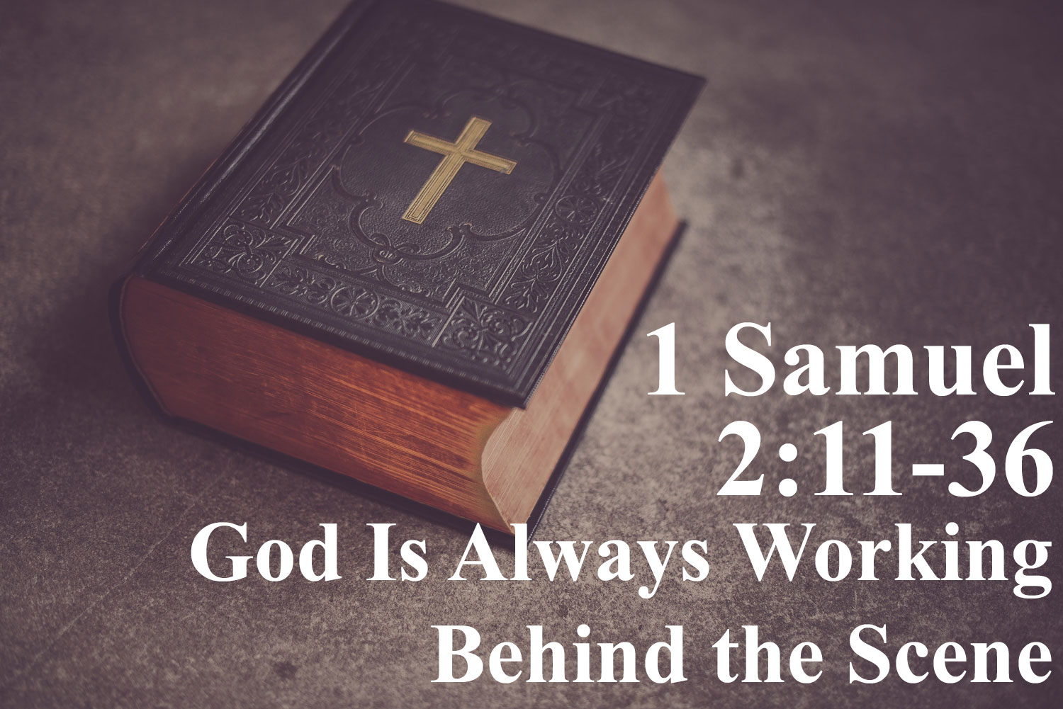 God Is Always Working Behind the Scene, 1 Samuel 2:11-36 - Pastor Josh Miller