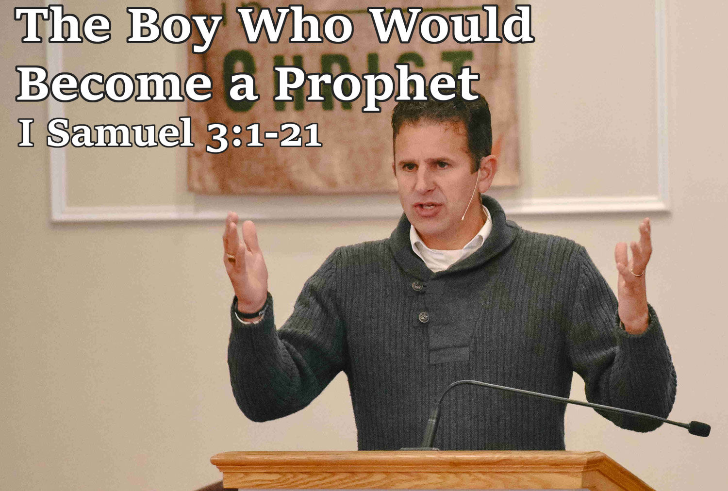 The Boy Who Would Become a Prophet, I Samuel 3:1-21 - Pastor Josh Miller