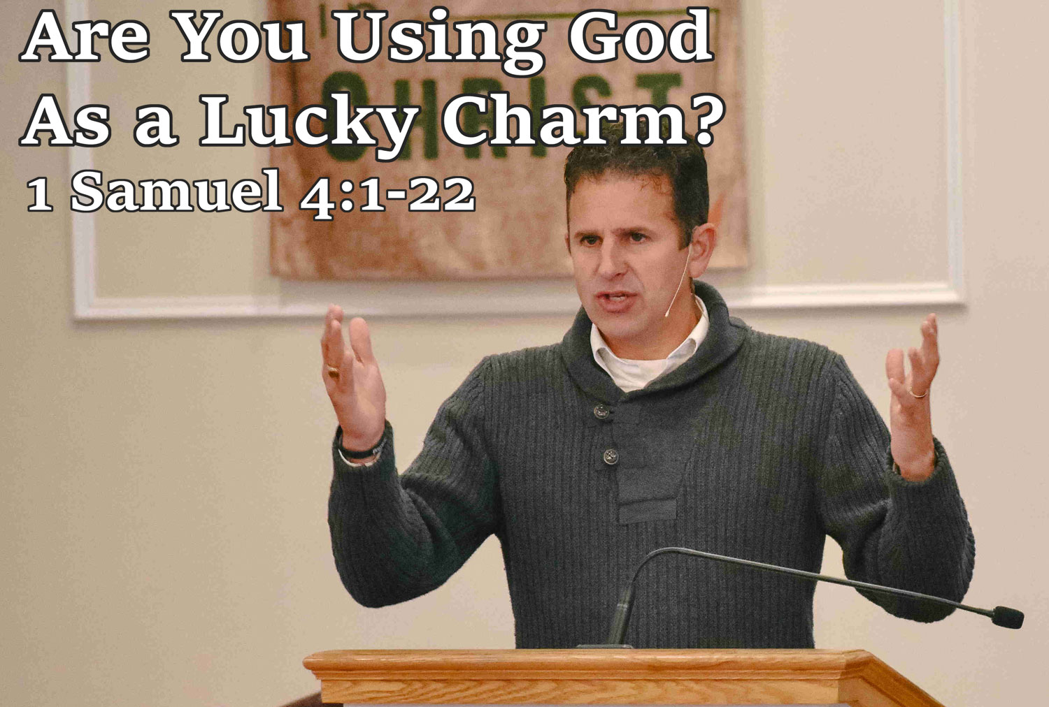 Are You Using God As a Lucky Charm? 1 Samuel 4:1-22 - Pastor Josh Miller