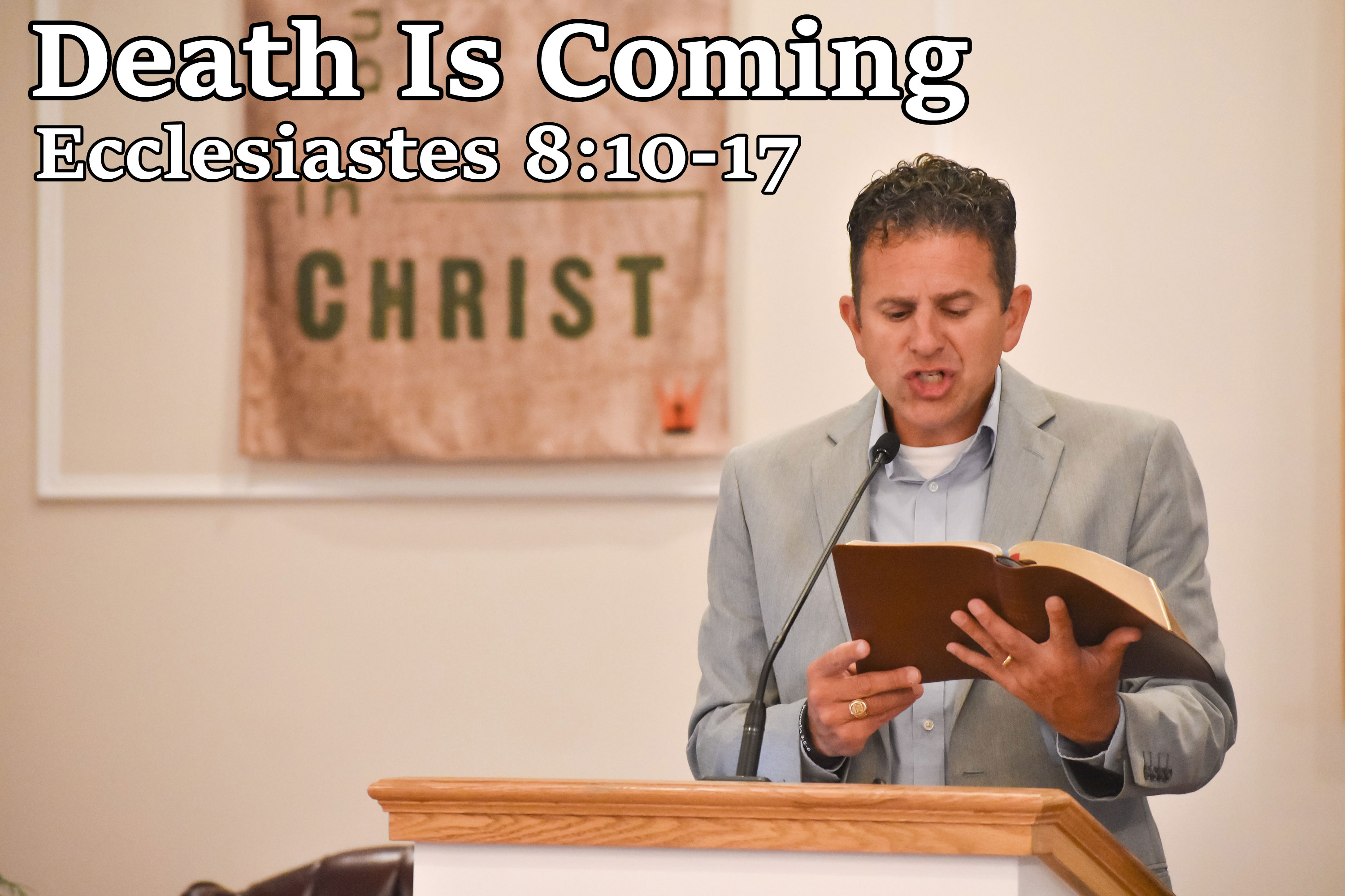 Death Is Coming, Ecclesiastes 8:10-17 - Pastor Josh Miller