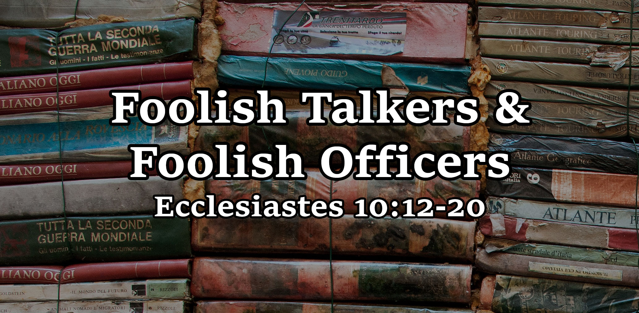 Foolish Talkers & Foolish Officers, Ecclesiastes 10:12-20 - Pastor Josh Miller
