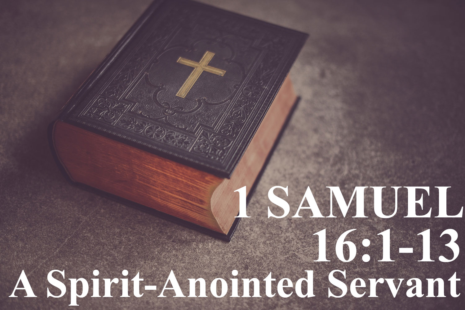A Spirit-Anointed Servant, 1 Samuel 16:1-13 - Pastor Josh Miller