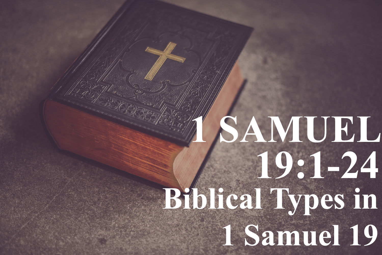 Audio: Biblical Types In 1 Samuel 19, 1 Samuel 19:1-24 - Pastor Josh Miller