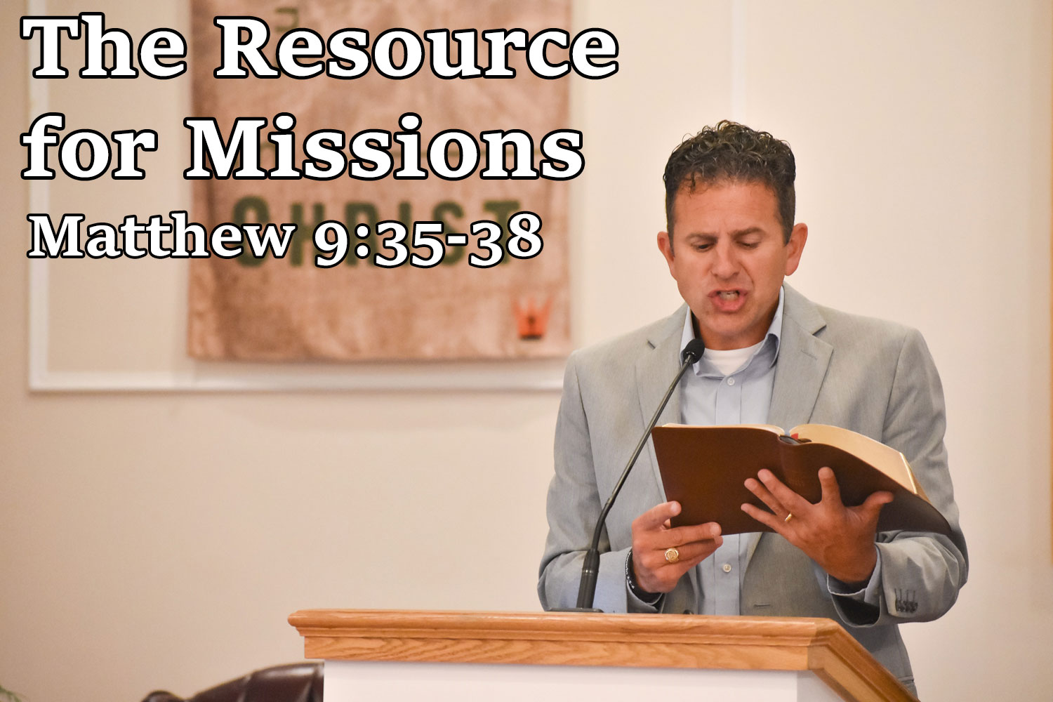 The Resource for Missions, Matthew 9:35-38 - Pastor Josh Miller
