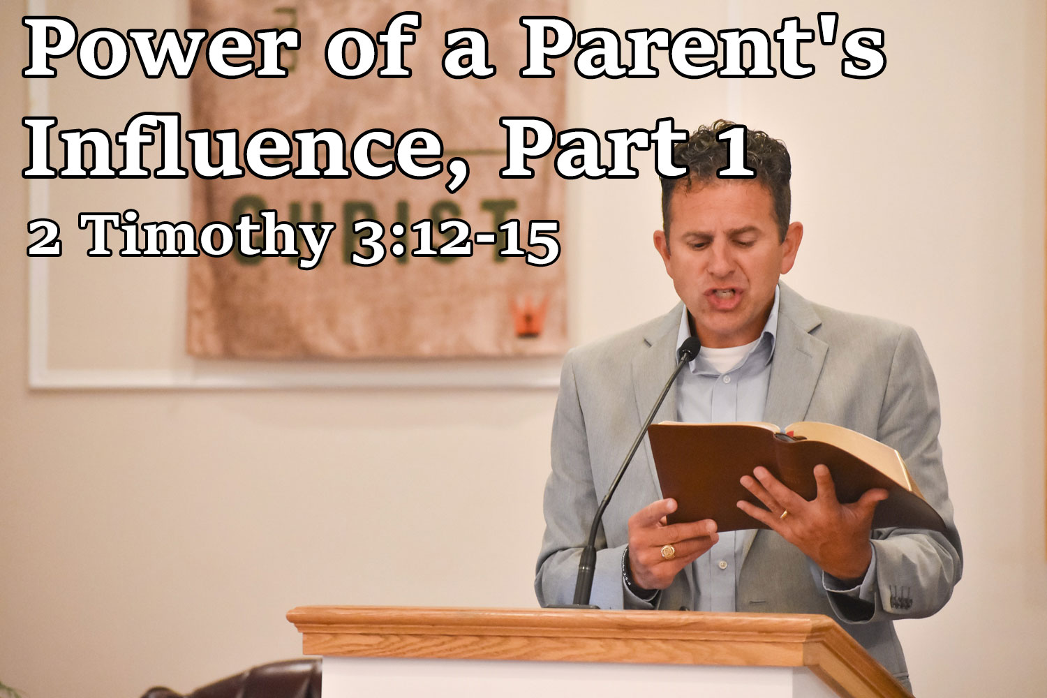 Power of a Parent's Influence, Part 1, 2 Timothy 3:12-15 - Pastor Josh Miller