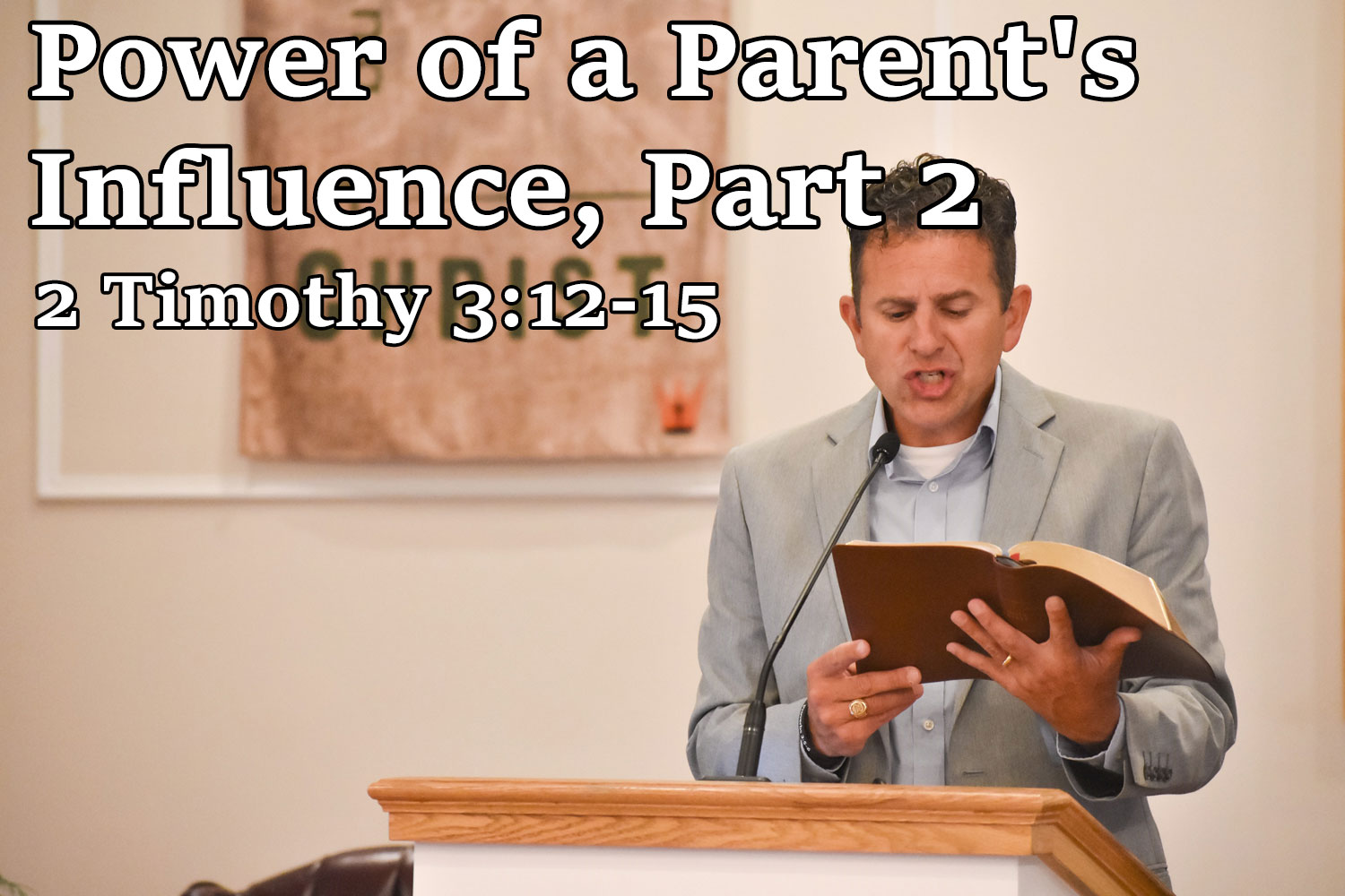 Power of a Parent's Influence, Part 2, 2 Timothy 3:12-15 - Pastor Josh Miller