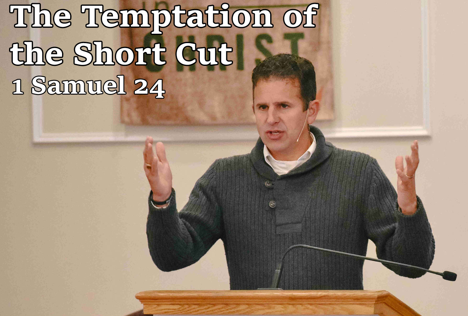 The Temptation of the Short Cut, 1 Samuel 24 - Pastor Josh Miller