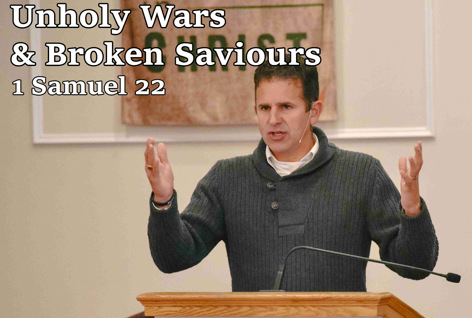 Unholy Wars & Broken Saviours, 1 Samuel 22 - Pastor Josh Miller
