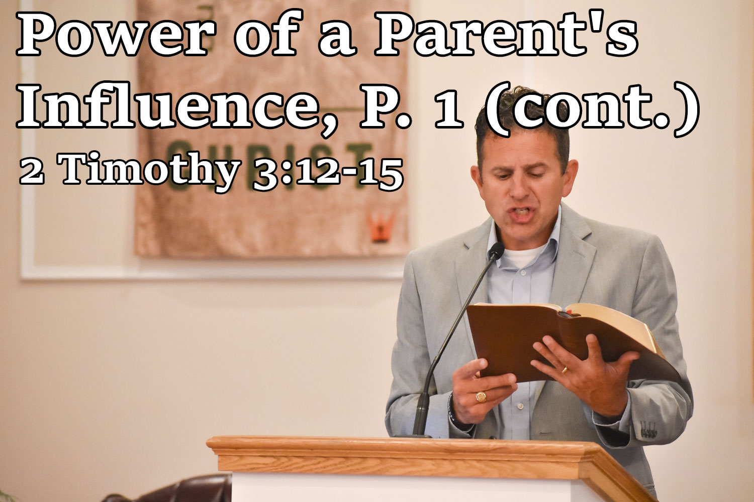 Power of a Parent's Influence, Part 1 (continued), 2 Timothy 3:12-15 - Pastor Josh Miller