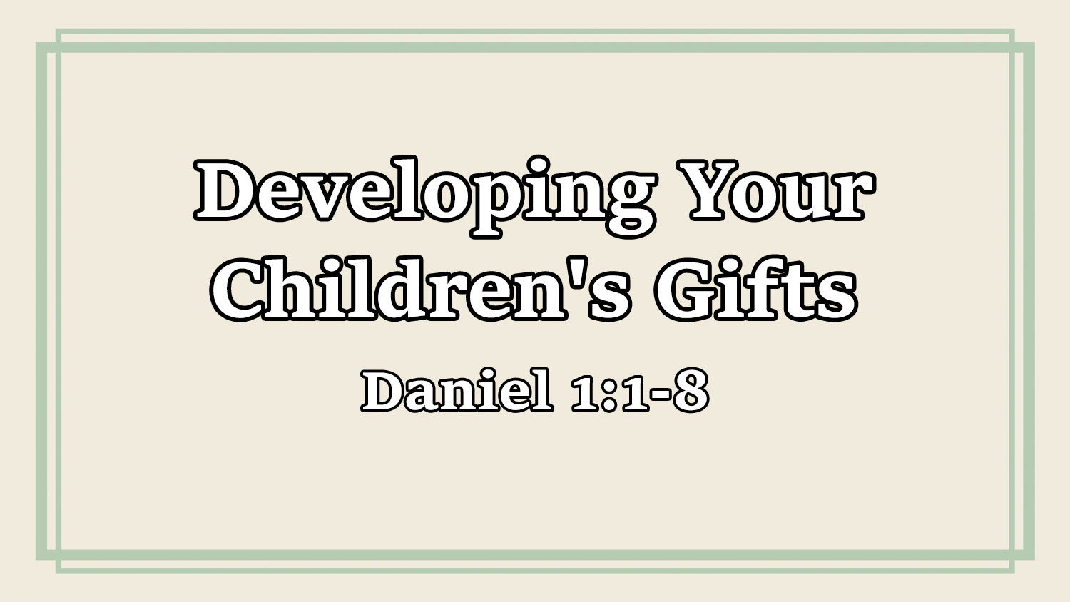 Developing Your Children's Gifts, Daniel 1:1-8 - Pastor Josh Miller