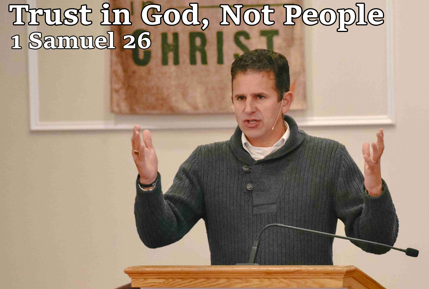 Trust in God, Not People, 1 Samuel 26 - Pastor Josh Miller