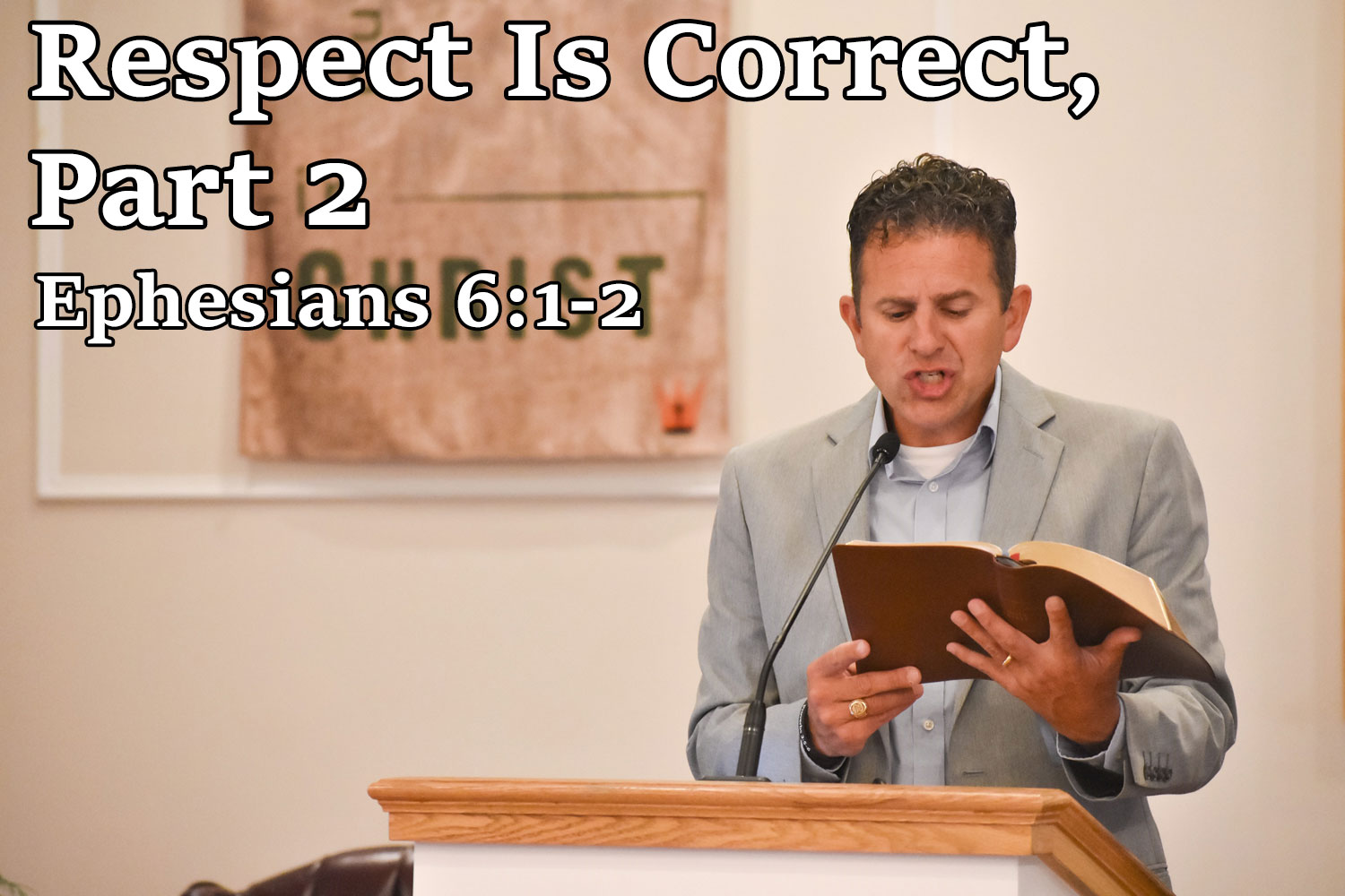 Respect Is Correct, Part 2, Ephesians 6:1-2 - Pastor Josh Miller