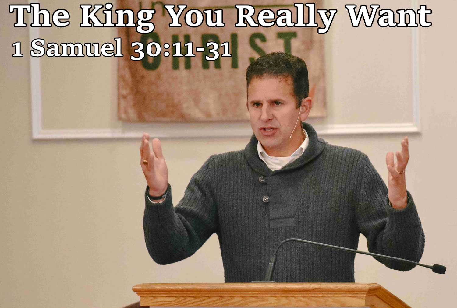 The King You Really Want, 1 Samuel 30:11-31 - Pastor Josh Miller
