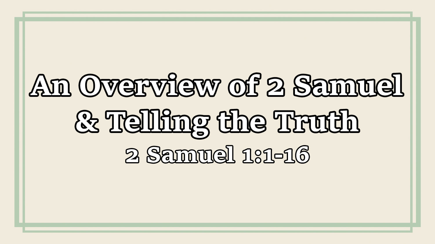 Audio An Overview Of 2 Samuel Telling The Truth 2 Samuel 1 1 16 Audio An Overview Of 2 Samuel Telling The Truth 2 Samuel 1 1 16