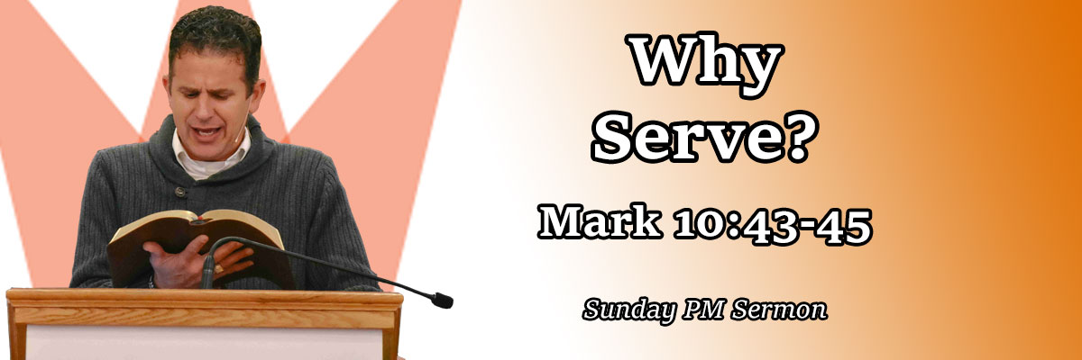 Why Serve? Mark 10:43-45 - Pastor Josh Miller
