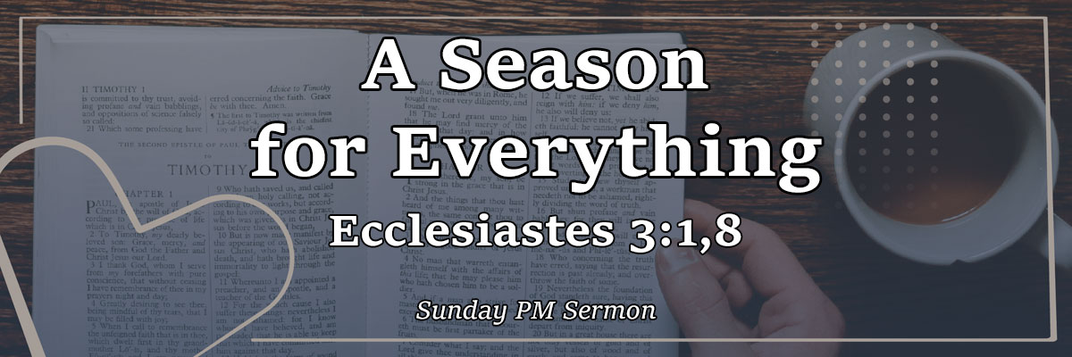 A Season for Everything, Ecclesiastes 3:1,8 - Brother Brian Evancho