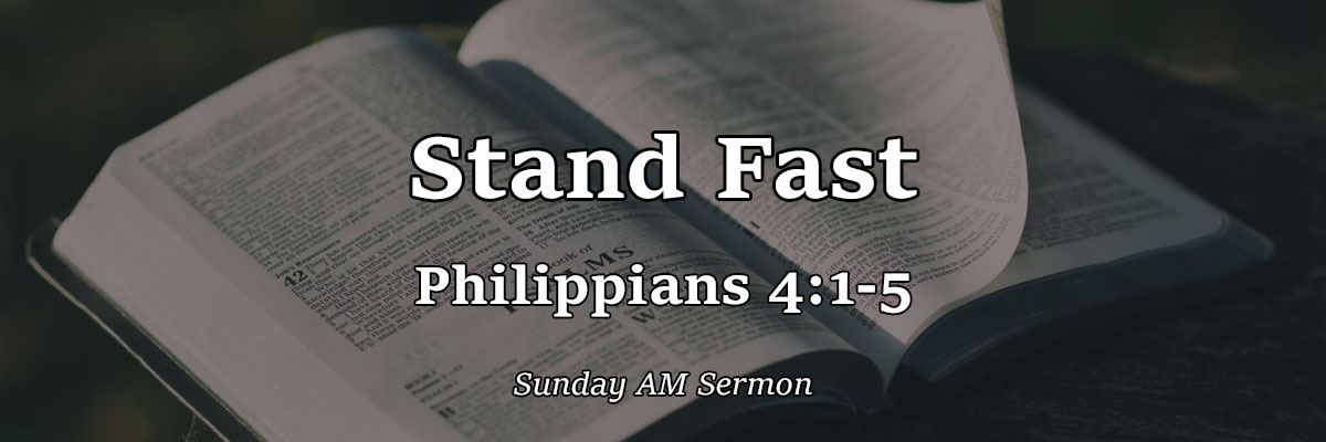 Audio: Stand Fast, Philippians 4:1-5 - Pastor Josh Miller