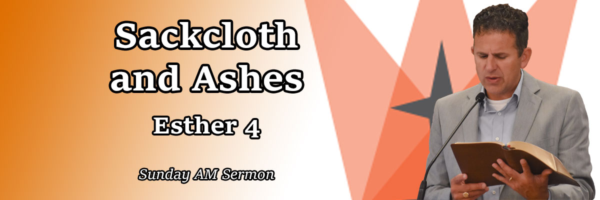 Sackcloth and Ashes, Esther 4 - Pastor Josh Miller