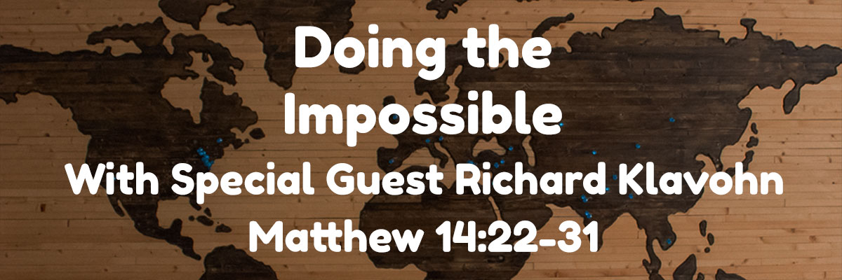 Audio Doing The Impossible Matthew 14 22 31 Brother Richard Klavohn 