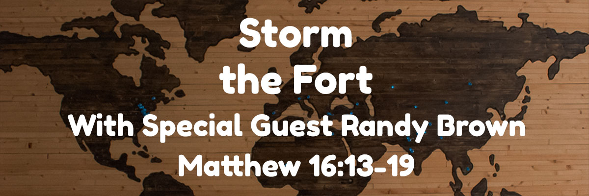 Storm the Fort, Matthew 16:13-19 - Brother Randy Brown