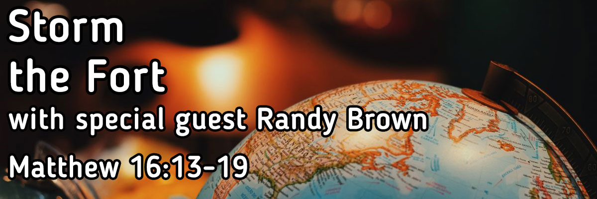 Storm the Fort, Matthew 16:13-19 - Brother Randy Brown