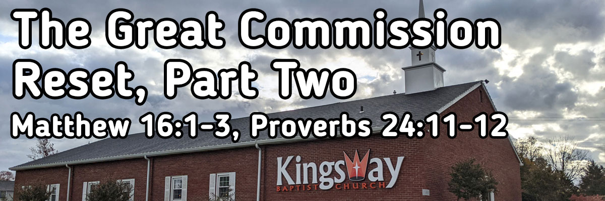 The Great Commission Reset Part Two, Matthew 16:1-3, Proverbs 24:11-12 - Missionary Paul Cowley
