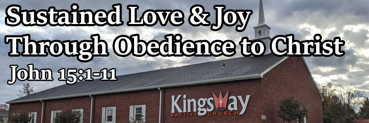 Sustained Love & Joy Through Obedience to Christ, John 15:1-11 - Pastor Jonathan Budd